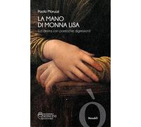 La mano di Monna Lisa (la destra con parecchie digressioni)
