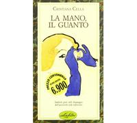 La mano, il guanto. Ediz. illustrata