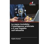 La mano invisibile: l'intelligenza artificiale e il suo impatto sull'attualità