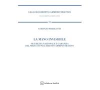 La mano invisibile. Sicurezza nazionale e garanzia del mercato nel diritto amministrativo