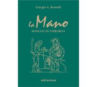 La mano. Manuale di chirurgia - Brunelli Giorgio