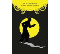 La Mano Nera e altri racconti gialli