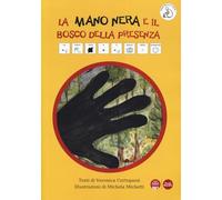La mano nera e il bosco della presenza. Ediz. CAA