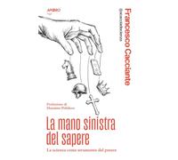 La mano sinistra del sapere. La scienza come strumento del potere