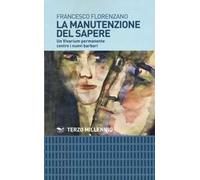 La manutenzione del sapere. Un vivarium permanente contro i nuovi barbari