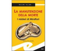 La manutenzione della morte. I misteri di Mirafiori - Tallone Massimo