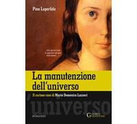 La manutenzione dell'universo. Il curioso caso di Maria Domenica Lazzeri. Ediz. integrale