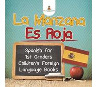 La Manzana Es Roja - Spanish for 1st Graders Children's Foreign Lang (Tascabile)