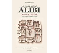 La mappa degli alibi: 36 casi da risolvere con mappe, indizi e logica