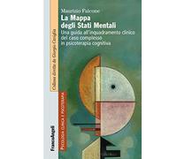 La mappa degli stati mentali. Una guida all'inquadramento clinico del caso complesso in psicoterapia cognitiva
