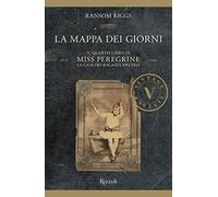 La mappa dei giorni. Il quarto libro di Miss Peregrine. La casa dei ragazzi speciali