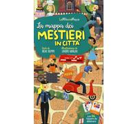 La mappa dei mestieri in città. Ediz. a colori. Con Carte - Biemmi Irene