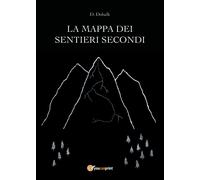 La Mappa dei Sentieri Secondi di D. Dobalk, 2018, Youcanprint