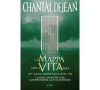 La mappa della vita. Con meditazioni. Vol. 1: Dentro l'architettura del divino. I codici nascosti per comprendere la tua missione