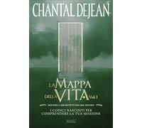 La mappa della vita. Vol. 1: Dentro l'architettura del divino. I