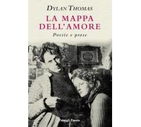 Libri Dylan Thomas - La Mappa Dell'amore. Poesie E Prose. Ediz. Italiana E Ingle
