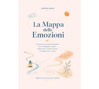La Mappa delle Emozioni: Guida pratica per genitori imperfetti per accompagnare capricci, rabbia, paure e grandi emozioni nei bambini da 0 a 5 anni