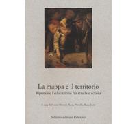 La mappa e il territorio. Ripensare l'educazione fra strada e scuola - Mor...