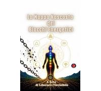 La Mappa Nascosta dei Blocchi Energetici