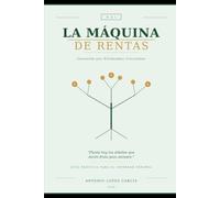 LA MÁQUINA DE RENTAS: Cómo construir una cartera de dividendos crecientes que trabaje por ti y para ti