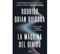 La máquina del olvido: Como el cerebro almacena los recuerdos