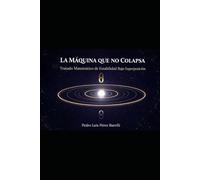 LA MÁQUINA QUE NO COLAPSA: Tratado Matemático de Estabilidad Bajo Superposición