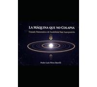 LA MÁQUINA QUE NO COLAPSA: Tratado Matemático de Estabilidad Bajo Superposición