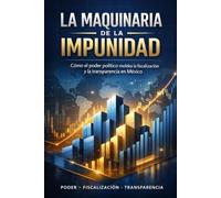 La Maquinaria de la Impunidad: El libro que revela cómo operan los patrones estructurales del poder y la fiscalización