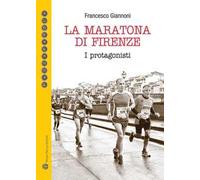 La maratona di Firenze. I protagonisti