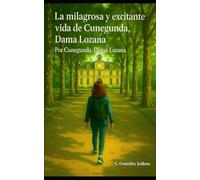 LA MARAVILLOSA Y EXCITANTE VIDA DE CUNEGUNDA, DAMA LOZANA: Por Cunegunda, Dama Lozana