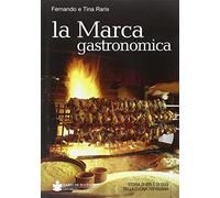 La marca gastronomica. Storia di ieri e di oggi della cucina trevigiana