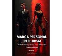 LA MARCA PERSONAL EN EL BDSM: Cómo diseñar tu marca y destacar como Dominante