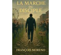 La Marche Du Disciple: La Marche Du Disciple