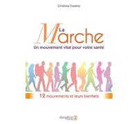 La marche, un mouvement vital pour votre santé: 12 mouvements et leurs bienfaits