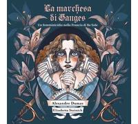 La marchesa di Ganges. Ediz. illustrata
