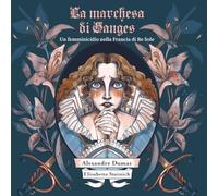 La marchesa di Ganges. Ediz. illustrata