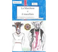 LA MARCHESA E IL MACELLAIO: Chi di spada ferisce, di spada perisce! Il ravvedimento, l’evoluzione attraverso la reincarnazione.