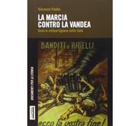 Libri Vincenzo Podda - La Marcia Contro La Vandea. Guerra Antipartigiana Sotto S