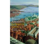 La marcia turca. Istanbul, crocevia del mondo - Ansaldo Marco