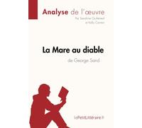 La Mare au diable de George Sand (Analyse de l'œuvre): Analyse complète et résumé détaillé de l'oeuvre: Fiche de lecture