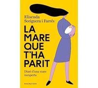 La mare que t'ha parit: Diari d'una mare inexperta