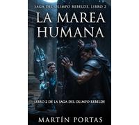 La Marea Humana: Saga El Olimpo Rebelde Libro 2