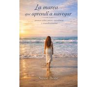 La Marea que Aprendí a Navegar: Poemas sobre amar, quedarse y transformarse.