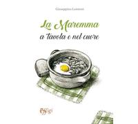 La Maremma a tavola e nel cuore