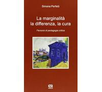 La marginalità, la differenza, la cura. Percorsi di pedagogia critica