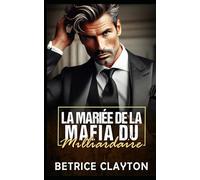 La Mariée de la Mafia du Milliardaire: Une romance de milliardaire Daddy avec écart d'âge