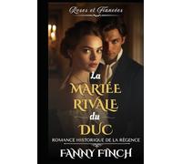 La Mariée Rivale du Duc: Romance Historique De Régence