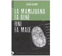 La marijuana fa bene Fini fa male