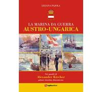 La marina da guerra austro-ungarica. Nei quadri di Alexander Kircher, pittore triestino dimenticato