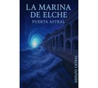 La Marina de Elche: Puerta Astral: Relatos cortos desde el borde de la lógica